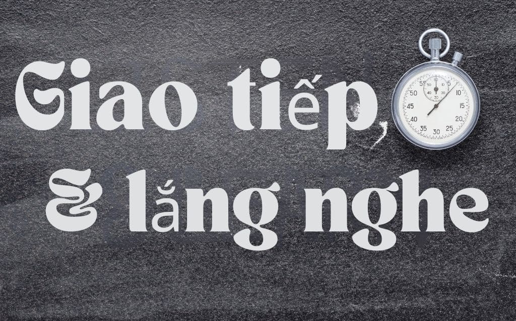 Giao tiếp và lắng nghe